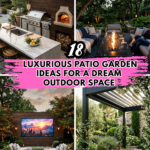 18 Luxurious Patio Garden Ideas for a Dream Outdoor Space