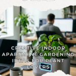 15 Creative Indoor Apartment Gardening Ideas for Plant Lovers